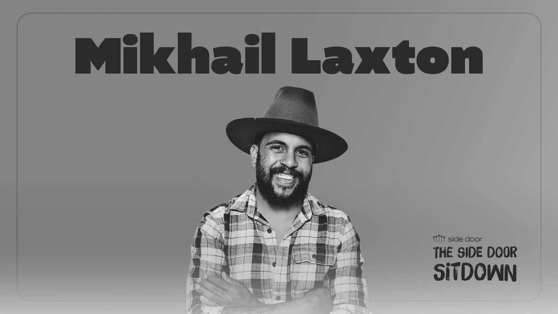 The Side Door Sitdown: Episode 04 – Mikhail Laxton — Side Door